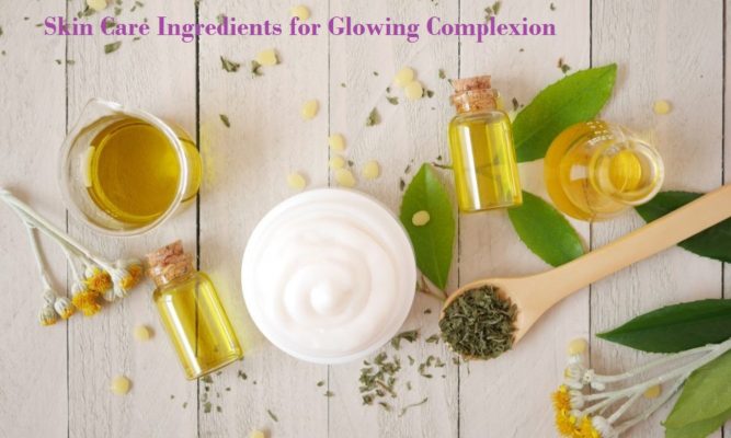 Skin care ingredients for glowing complexion